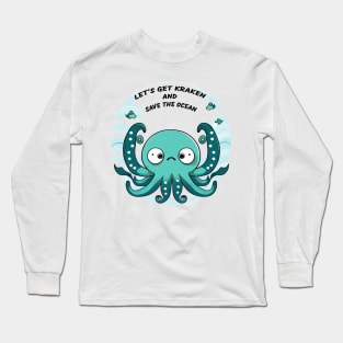 Let's get kraken and save the ocean Long Sleeve T-Shirt